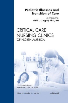 Pediatric Illnesses and Transition of Care, An Issue of Critical Care Nursing Clinics book