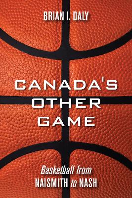 Canada's Other Game by Brian I. Daly