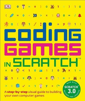 Coding Games in Scratch: A Step-by-Step Visual Guide to Building Your Own Computer Games by Jon Woodcock