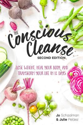 The Conscious Cleanse, Second Edition: Lose Weight, Heal Your Body, and Transform Your Life in 14 Days book