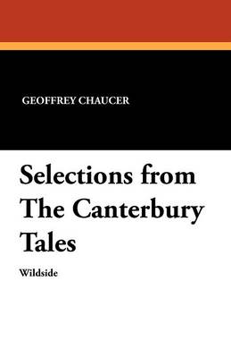Selections from the Canterbury Tales by Geoffrey Chaucer