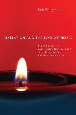 Revelation and the Two Witnesses by Rob Dalrymple