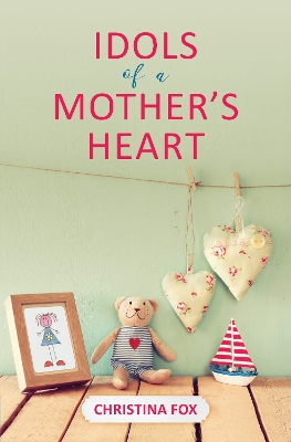 Idols of a Mother's Heart book