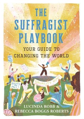 The Suffragist Playbook: Your Guide to Changing the World book