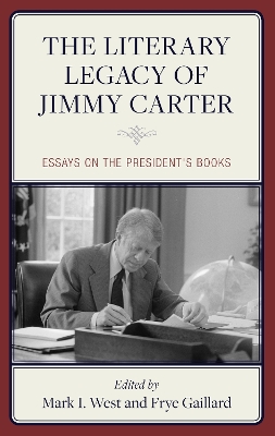 The Literary Legacy of Jimmy Carter: Essays on the President's Books book