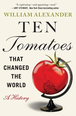 Ten Tomatoes that Changed the World: A History book