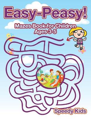 Easy-Peasy! Mazes Book for Children Ages 3-5 book