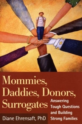 Mommies, Daddies, Donors, Surrogates by Diane Ehrensaft