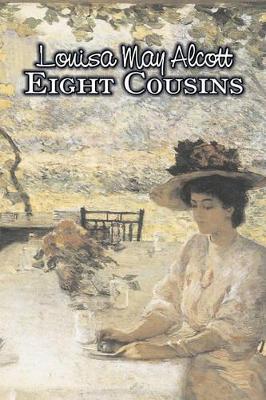 Eight Cousins by Louisa May Alcott, Fiction, Family, Classics by Louisa May Alcott