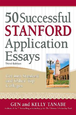 50 Successful Stanford Application Essays by Gen Tanabe