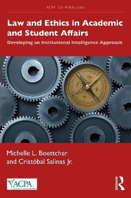 Law and Ethics in Academic and Student Affairs: Developing an Institutional Intelligence Approach by Michelle L. Boettcher