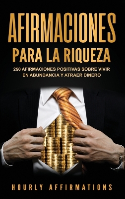 Afirmaciones para la riqueza: 250 afirmaciones positivas sobre vivir en abundancia y atraer dinero book