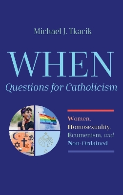 WHEN-Questions for Catholicism by Michael J Tkacik