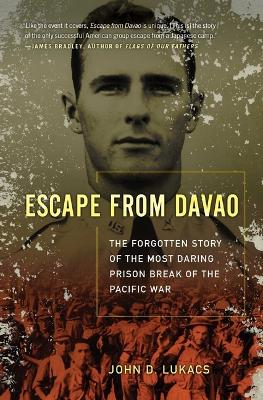 Escape from Davao: The Forgotten Story of the Most Daring Prison Break of the Pacific War book