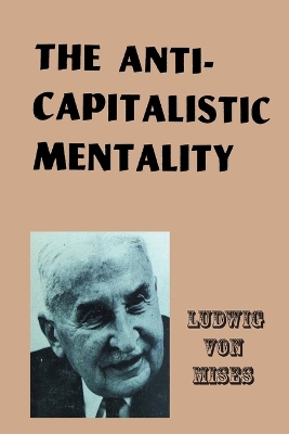 Anti-Capitalistic Mentality by Ludwig von Mises