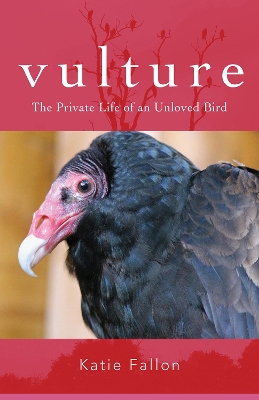 Vulture – The Private Life of an Unloved Bird book