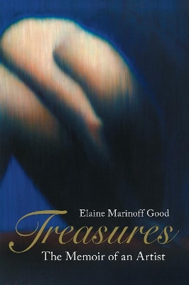 Treasures: The Memoir of an Artist by Elaine Marinoff Good