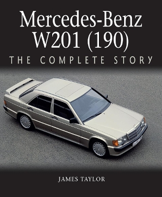 Mercedes-Benz W201 (190): The Complete Story book