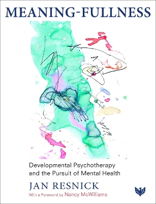 Meaning-Fullness: Developmental Psychotherapy and the Pursuit of Mental Health by Jan Resnick