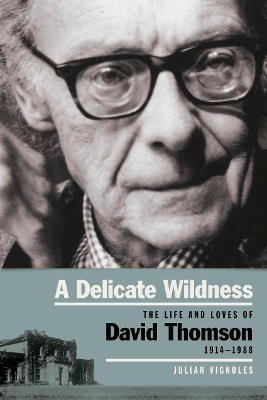 A Delicate Wildness: The Life and Loves of David Thomson, 1914-1988 book