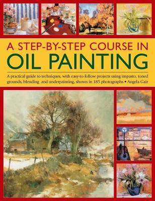 Step By Step Course In Oil Painting book