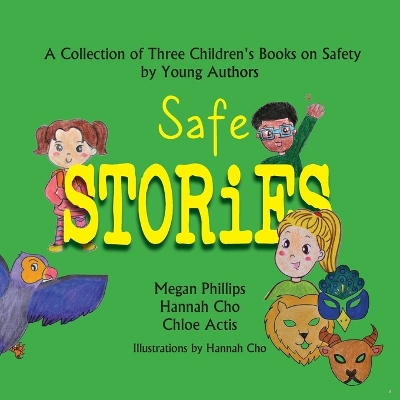 Safe Stories: A Collection of Three Children's Books on Safety by Young Authors book