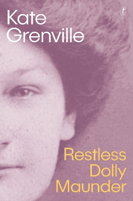 Restless Dolly Maunder: Shortlisted for the 2024 Women's Prize for Fiction by Kate Grenville