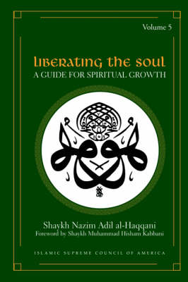 Liberating the Soul by Shaykh Nazim Adil Al-Haqqani