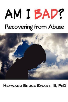 AM I BAD? Recovering From Abuse book