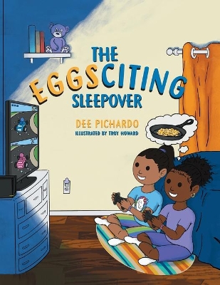 The EGGSciting Sleepover by Dee Pichardo