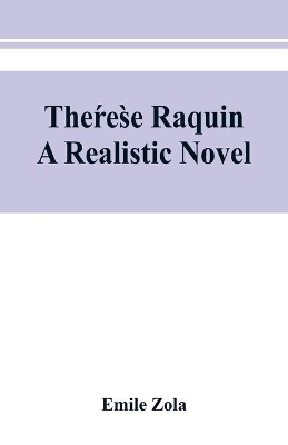 Thérèse Raquin: a realistic novel book