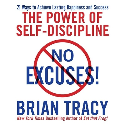 No Excuses!: The Power of Self-Discipline; 21 Ways to Achieve Lasting Happiness and Success book