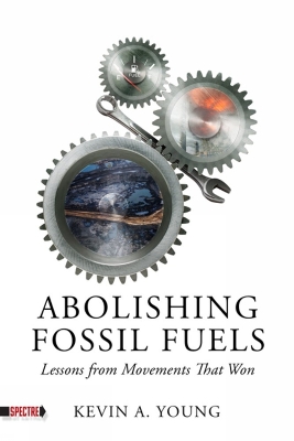 Abolishing Fossil Fuels: Lessons from Movements that Won book