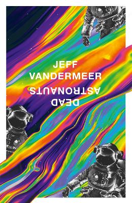 Dead Astronauts by Jeff Vandermeer