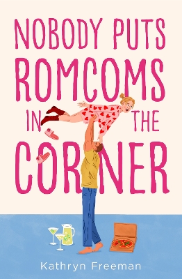 Nobody Puts Romcoms In The Corner (The Kathryn Freeman Romcom Collection, Book 7) by Kathryn Freeman