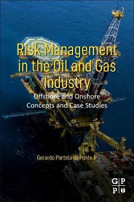 Risk Management in the Oil and Gas Industry: Offshore and Onshore Concepts and Case Studies book