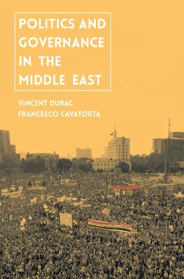 Politics and Governance in the Middle East by Vincent Durac