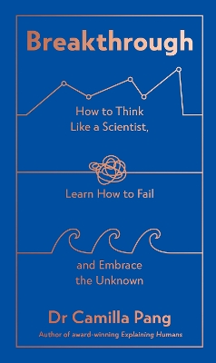 Breakthrough: How to Think Like a Scientist, Learn How to Fail and Embrace the Unknown book