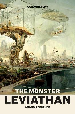 The Monster Leviathan: Anarchitecture book