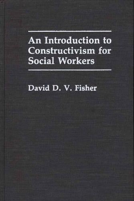 Introduction to Constructivism for Social Workers book