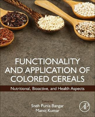 Functionality and Application of Colored Cereals: Nutritional, Bioactive, and Health Aspects book