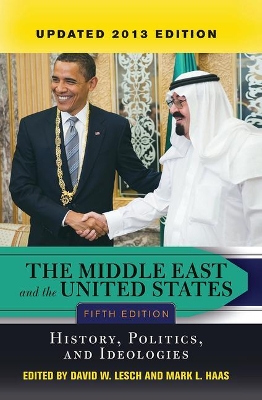 The Middle East and the United States: History, Politics, and Ideologies, UPDATED 2013 EDITION book