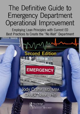 The Definitive Guide to Emergency Department Operational Improvement: Employing Lean Principles with Current ED Best Practices to Create the “No Wait” Department, Second Edition book
