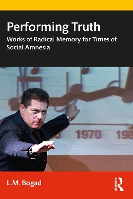 Performing Truth: Works of Radical Memory for Times of Social Amnesia book