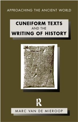 Cuneiform Texts and the Writing of History by Marc Van De Mieroop
