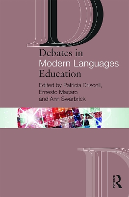 Debates in Modern Languages Education by Patricia Driscoll