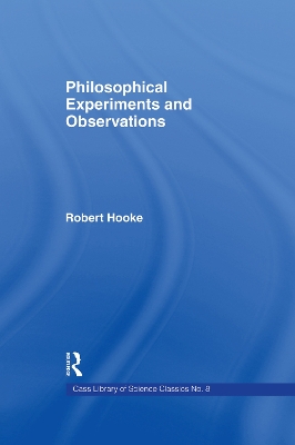 Philosophical Experiments and Observations by Robert Hooke