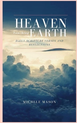 Heaven Touching Earth: Daily Scripture Verses and Reflections book