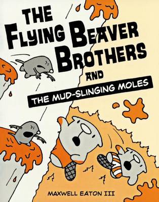 Flying Beaver Brothers and the Mud-Slinging Moles book