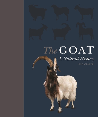 The Goat: A Natural and Cultural History by Sue Weaver